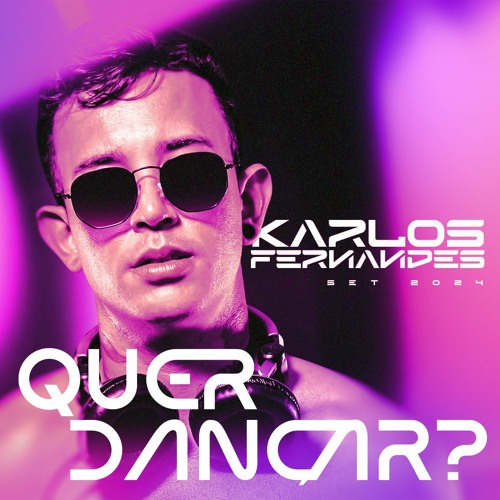Stream DJ KARLOS FERNANDES SET 2024 QUER DANÇAR by Dj Karllos Fernandes | Listen online for free