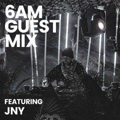 6AM Guest Mix: JNY