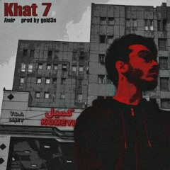 Khat 7 [Prod. Gold3n]