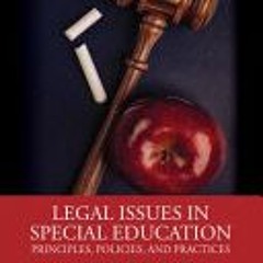 [PDF Download] Legal Issues in Special Education: Principles, Policies, and Practices - Kevin P Brad