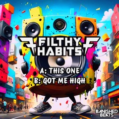 Filthy Habits - Got Me High (Preview)