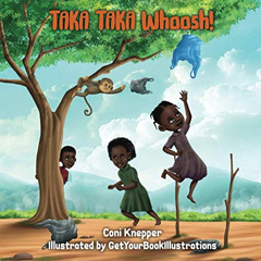 [Read] KINDLE 💌 Taka Taka Whoosh! (Kids in Tanzania) by  Coni Knepper [EPUB KINDLE P
