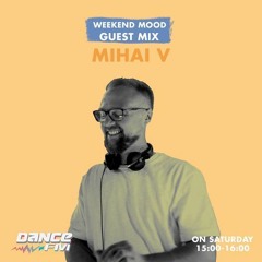 Mihai V -  DanceFM Weekend Mood 17.10.2020