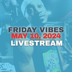 MAY 10, 2024 FRIDAY VIBES @B87 FM