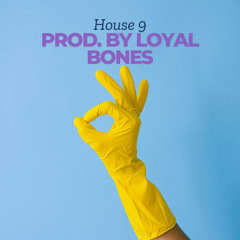 House 9 (Prod. By Loyal Bones)