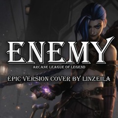 【LinZeiLa】Enemy - Imagine Dragons x J.I.D [Arcane League of Legend] (Epic Version)