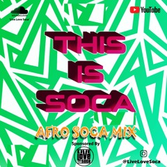This Is Soca - Afrosoca Mix By DJ Wumi (AfroSoca)
