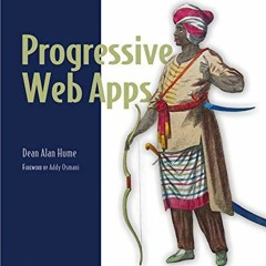 [GET] KINDLE PDF EBOOK EPUB Progressive Web Apps by  Dean Alan Hume 📍
