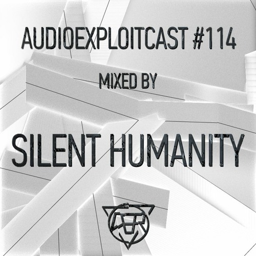 Audioexploitcast #114 by Silent Humanity