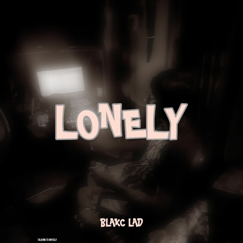 Blakc Lad - lonely | official audio