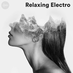 Relaxing Electro - Electronic Chill & Relaxing Beats