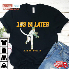 Mason Miller 103 Ya Later Oakland Shirt