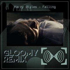 Gloomy Remix | Fallin -  Harry Style