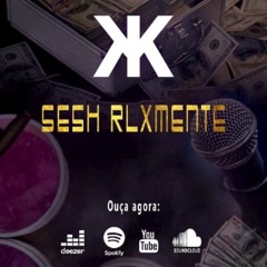 Sesh Rlxmente (ft. Mc Luca, Djm, Gdr & Stupp)