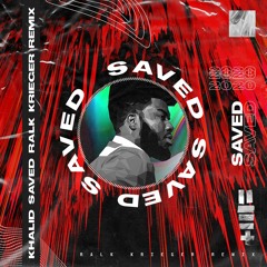 Khalid - Saved (Ralk & KRIEGER Remix)