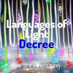 We Are Anchoring Love -  Languages Of Light Decree