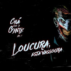 011 - Loucura, esta vassoura