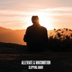 Alleviate & Wav3motion - Slipping Away