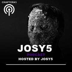 Josy5 - Podcast Chapter #3