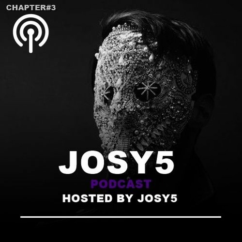 Josy5 - Podcast Chapter #3