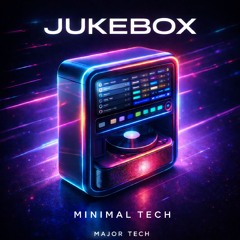 Jukebox -  Major Tech (Minimal Techno)