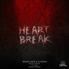 Moody Good & Slander - Heart Break [ft. Karra] [Hukae Remix]