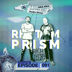 Rhythm Prism by AKA AKA Episode #091 (Vocal House)