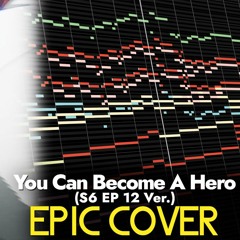 Boku no Hero Academia 6 Ep 12 OST BGM - You Can Become A Hero [Ver. 3] (Epic Cover)