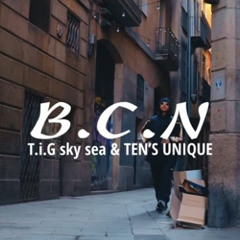 T.i.G sky sea & TEN'S UNIQUE - B.C.N