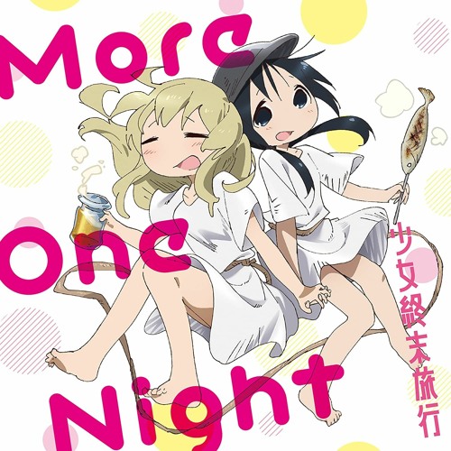 Stream 少女終末旅行（Girls' Last Tour）ED More One Night