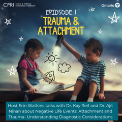 Episode 1:  Negative Life Events: Attachment and Trauma - Understanding Diagnostic Considerations