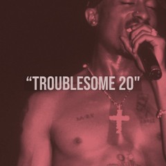 "Troublesome 20" Prod. by WAV