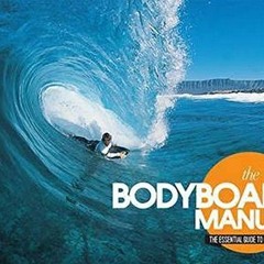 [View] EBOOK 📮 The Bodyboard Manual: The Essential Guide to Bodyboarding by  Rob Bar