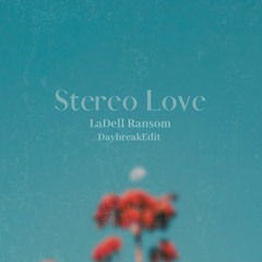 **FREE DL** Stereo Love (LaDell Ransom Daybreak Edit)
