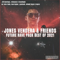 Jones Vendera & Friends - Best Of Future Rave 2021 PACK [+30 Tracks] (SUPPORT BY OLLY JAMES)