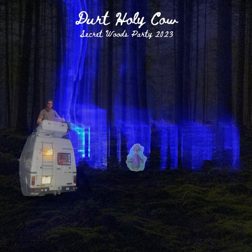 Durt Holy Cow - Secret Woods Party 2023