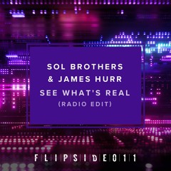 Sol Brothers & James Hurr - See What's Real (Radio Edit)