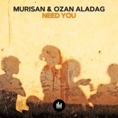 Murisan & Ozan Aladag - Need U (Radio Mix)
