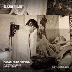 B:Cam Subtle Radio Show - July (140 Special)