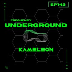 Frequency Underground | Episode 142 | Kameleon
