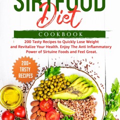 (⚡READ⚡) PDF✔ Sirtfood Diet Cookbook: 200 Tasty Recipes to Quickly Lose Weight a
