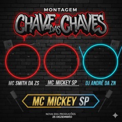 3° MONTAGEM CHAVE DAS CHAVES - MC MICKEY SP _ MC SMITH DA ZS _ DJ ANDRE DA ZN ( Album BCCM)(MP3_160K