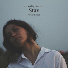 Ghostly Kisses - Stay (Noubi Remix)
