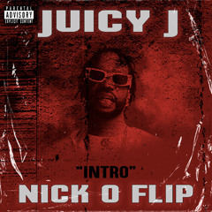 Juicy J- Intro (Nick O Flip)