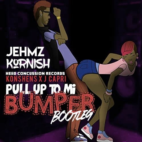 Pull Up To Mi Bumper (Jehmz x Kornish Bootleg) [FREE DL]