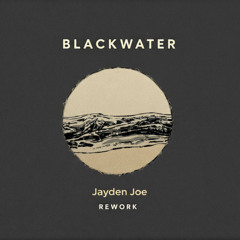 Blackwater (Jayden Joe Rework)