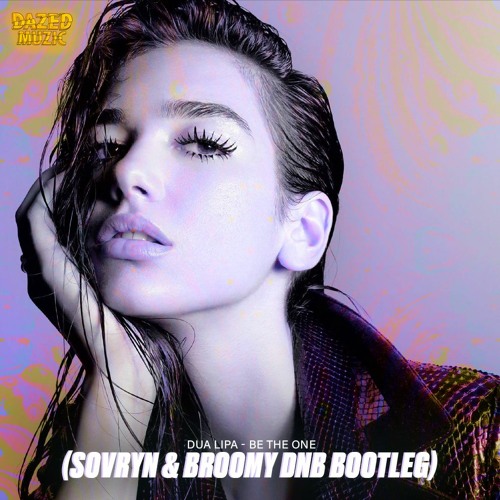 Dua Lipa - Be The One (Sovryn & Broomy Bootleg) (Free Download)