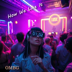 How We Like It
