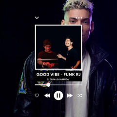 Felipe Ret - Good Vibe FUNK RJ (ARRUDA E DRIN)