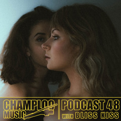 Champloo Music Podcast 48 with BLISS KISS